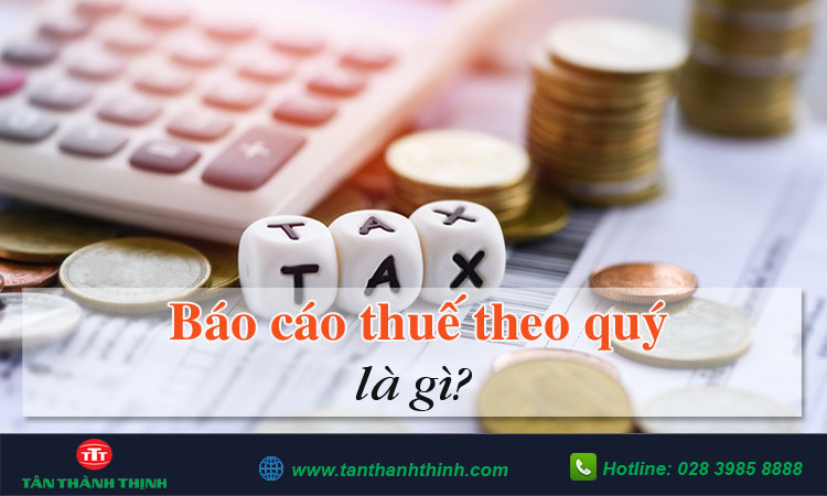 Báo cáo thuế theo quý 