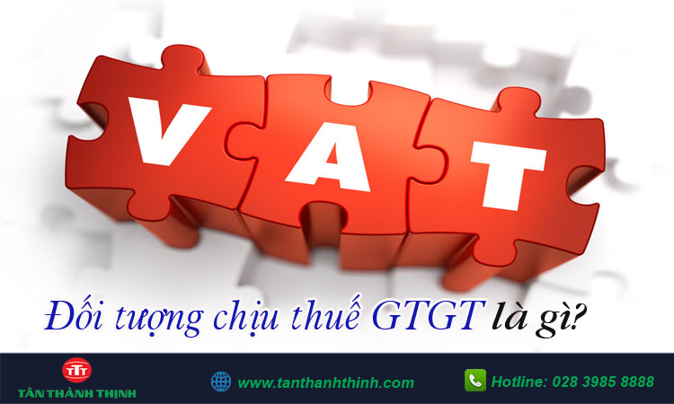 Đối tượng chịu thuế GTGT 